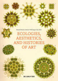 Ecologies, Aesthetics, and Histories of Art （2024. 240 S. 40 b/w and 100 col. ill. 240 mm）