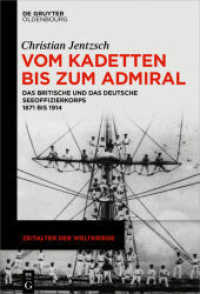 Vom Kadetten bis zum Admiral : Das britische und das deutsche Seeoffizierkorps 1871 bis 1914 (Zeitalter der Weltkriege 19)