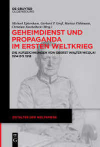 Geheimdienst und Propaganda im Ersten Weltkrieg : Die Aufzeichnungen von Oberst Walter Nicolai 1914 bis 1918 (Zeitalter der Weltkriege .18)