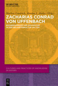 Zacharias Konrad von Uffenbach : Büchersammler und Polyhistor in der Gelehrtenkultur um 1700 (Cultures and Practices of Knowledge in History 4)