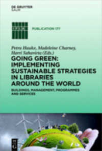 Going Green: Implementing Sustainable Strategies in Libraries Around the World : Buildings， Management， Programmes and Services (IFLA Publications 177)