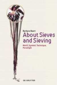 About Sieves and Sieving : Motif, Symbol, Technique, Paradigm （2019. 134 S. 52 col. ill. 230 mm）