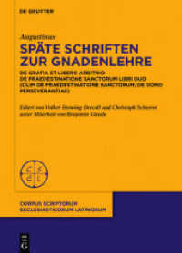Späte Schriften zur Gnadenlehre : De gratia et libero arbitrio. De praedestinatione sanctorum libri duo (olim: De praedestinatione sanctorum， De dono perseverantiae) (Corpus Scriptorum Ecclesiasticorum Latinorum 105)