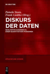 Diskurs der Daten : Qualitative Zugänge zu einem quantitativen Phänomen (Sprache und Wissen (SuW) 38) （2019. VI, 300 S. 10 b/w and 4 col. ill., 2 b/w tbl. 230 mm）