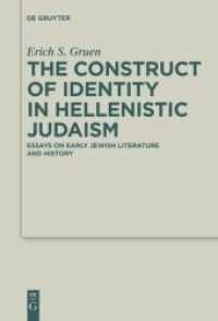 The Construct of Identity in Hellenistic Judaism : Essays on Early Jewish Literature and History (Deuterocanonical and Cognate Literature Studies .29) （2018. XIV, 574 S. 230 mm）
