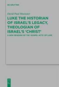 Luke the Historian of Israel's Legacy, Theologian of Israel's 'Christ' : A New Reading of the 'Gospel Acts' of Luke (Beihefte zur Zeitschrift für die neutestamentliche Wissenschaft 182) （2018. XIV, 373 S. 230 mm）