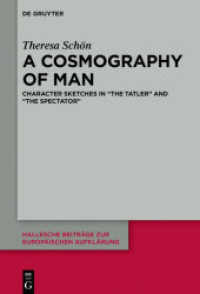 A Cosmography of Man : Character Sketches in The Tatler and The Spectator (Hallesche Beiträge zur Europäischen Aufklärung 61)