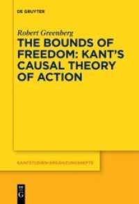 自由の限界：カントの行為因果論<br>The Bounds of Freedom: Kant's Causal Theory of Action (Kantstudien-Ergänzungshefte 191) （2018. XXII, 123 S. 230 mm）