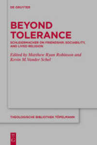Beyond Tolerance : Schleiermacher on Friendship， Sociability， and Lived Religion (Theologische Bibliothek Töpelmann 184)