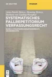 Systematisches Fallrepetitorium Verfassungsrecht : Staatsorganisationsrecht， Grundrechte (De Gruyter Studium)