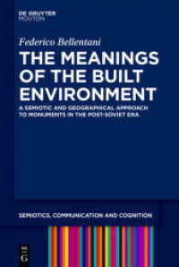 The Meanings of the Built Environment : A Semiotic and Geographical Approach to Monuments in the Post-Soviet Era (Semiotics， Communication and Cognition [SCC] 24)