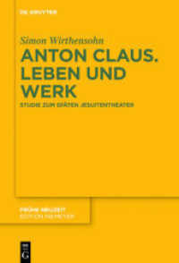 Anton Claus. Leben und Werk : Studie zum späten Jesuitentheater (Frühe Neuzeit 221)