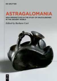 Astragalomania : New Perspectives in the Study of Knucklebones in the Ancient World （2024. 276 p. 35 b/w and 5 col. ill. 240 mm）