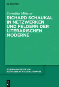 Richard Schaukal in Netzwerken und Feldern der literarischen Moderne (Studien und Texte zur Sozialgeschichte der Literatur 149)