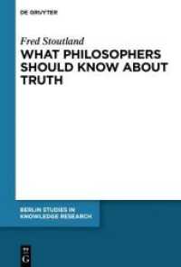 What Philosophers Should Know About Truth : Philosophical Papers of Fred Stoutland (Berlin Studies in Knowledge Research 15)
