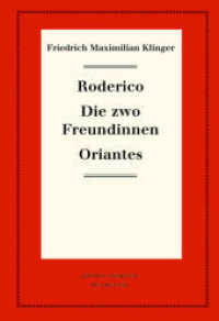 Friedrich Maximilian Klinger: Historisch-kritische Gesamtausgabe. Band VIII Roderico. Die zwo Freundinnen. Oriantes : Historisch-kritische Gesamtausgabe, Bd.8 (Neudrucke deutscher Literaturwerke. N. F. 98) （2018. XVIII, 204 S. 3 b/w ill. 205 mm）
