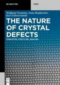 The Nature of Crystal Defects : Formation, Structure, Analysis (De Gruyter STEM) （2025. XX, 350 S. 200 col. ill. 240 mm）