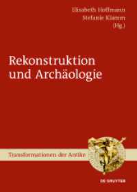 Archäologie und Rekonstruktion (Transformationen der Antike 55) （2024. 320 S. 54 b/w and 54 col. ill. 240 mm）