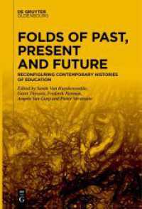 Folds of Past, Present and Future : Reconfiguring Contemporary Histories of Education （2021. XVI, 494 S. 12 b/w ill., 8 b/w tbl. 230 mm）