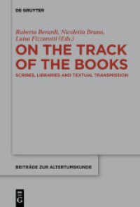 On the Track of the Books : Scribes， Libraries and Textual Transmission (Beiträge zur Altertumskunde 375)