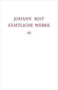 Johann Rist: Sämtliche Werke. Band 12 Verstreute Schriften (Ausgaben deutscher Literatur des 15. bis 18. Jahrhunderts 182) （2020. VI, 541 S. 15 b/w ill. 205 mm）
