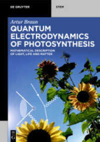 Quantum Electrodynamics of Photosynthesis : Mathematical Description of Light， Life and Matter (De Gruyter STEM)