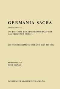 Germania Sacra. Dritte Folge. Band 22 Die Bistümer der Kirchenprovinz Trier. Das Erzbistum Trier 14: Die Trierer Erzbischöfe von 1623 bis 1802 （2024. XI, 1222 S. 240 mm）