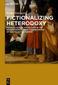 Fictionalizing heterodoxy : Various uses of knowledge in the Spanish world from the Archpriest of Hita to Mateo Alemán