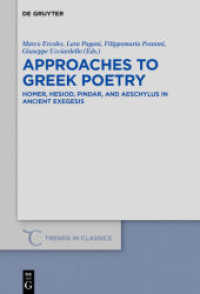 Approaches to Greek Poetry : Homer， Hesiod， Pindar， and Aeschylus in Ancient Exegesis (Trends in Classics - Supplementary Volumes 73)