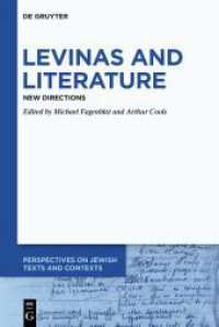 レヴィナスと文学<br>Levinas and Literature : New Directions (Perspectives on Jewish Texts and Contexts 15) （2020. XXII, 314 S. 2 b/w ill. 230 mm）