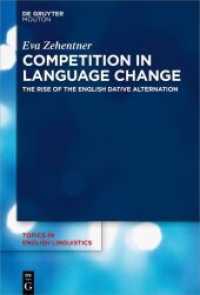 Competition in Language Change : The Rise of the English Dative Alternation (Topics in English Linguistics [TiEL] 103)