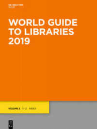 世界図書館ガイド2019<br>World Guide to Libraries. Ed. 34 World Guide to Libraries 2019, 2 Teile (World Guide to Libraries Ed. 34) （34. Aufl. 2019. XXVI, 1322 S. 280 mm）
