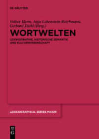 Wortwelten : Lexikographie， Historische Semantik und Kulturwissenschaft (Lexicographica， Series Maior 155)