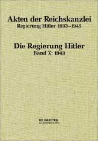 Akten der Reichskanzlei, Regierung Hitler 1933-1945. Band X 1943 (Akten der Reichskanzlei, Regierung Hitler 1933-1945 Band X) （2019. LXIV, 889 S. 240 mm）