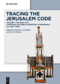 Tracing the Jerusalem Code : Volume 1: The Holy City Christian Cultures in Medieval Scandinavia (ca. 1100-1536) （2021. XX, 617 S. 15 b/w and 97 col. ill. 240 mm）