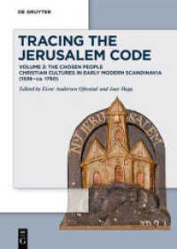 Tracing the Jerusalem Code : Volume 2: The Chosen People Christian Cultures in Early Modern Scandinavia (1536-ca. 1750) （2021. XX, 506 S. 10 b/w and 86 col. ill. 240 mm）
