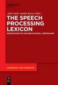 The Speech Processing Lexicon : Neurocognitive and Behavioural Approaches (Phonology and Phonetics [PP] 22)
