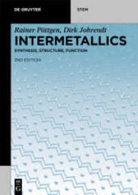 Intermetallics : Synthesis, Structure, Function (De Gruyter STEM) （2. Aufl. 2019. X, 314 S. 150 b/w and 40 col. ill. 240 mm）