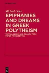 Epiphanies and Dreams in Greek Polytheism : Textual Genres and 'Reality' from Homer to Heliodorus (MythosEikonPoiesis 13) （2021. IX, 319 S. 230 mm）