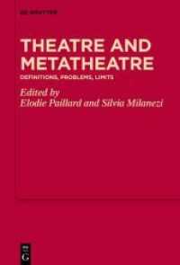 Theatre and Metatheatre : Definitions, Problems, Limits (MythosEikonPoiesis 11) （2021. IX, 308 S. 1 col. ill. 230 mm）