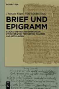 Brief und Epigramm : Bezüge und Wechselwirkungen zwischen zwei Textsorten in Antike und Mittelalter （2024. VI, 346 S. 230 mm）
