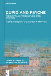 Cupid and Psyche : The Reception of Apuleius' Love Story since 1600 (Trends in Classics - Pathways of Reception 1)