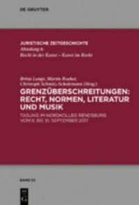 Grenzüberschreitungen: Recht, Normen, Literatur und Musik : Tagung im Nordkolleg Rendsburg vom 8. bis 10. September 2017 (Juristische Zeitgeschichte / Abteilung 6 .53) （2019. XI, 132 S. 1 b/w ill., 1 b/w tbl. 230 mm）