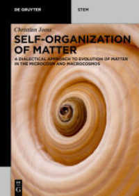物質の自己組織化<br>Self-organization of Matter : A dialectical approach to evolution of matter in the microcosm and macrocosmos (De Gruyter STEM) （2020. XII, 300 S. 21 b/w and 81 col. ill. 240 mm）