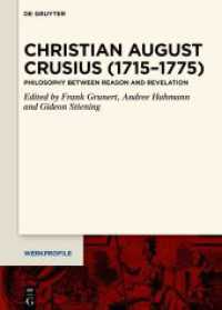 Christian August Crusius (1715-1775) : Philosophy between Reason and Revelation (Werkprofile 11) （2021. X, 434 S. 1 col. ill. 240 mm）