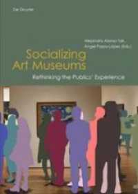 美術館の社会化<br>Socializing Art Museums : Rethinking the Publics' Experience （2020. 400 S. 52 b/w and 30 col. ill. 240 mm）