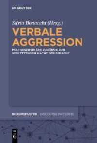 Verbale Aggression : Multidisziplinäre Zugänge zur verletzenden Macht der Sprache (Diskursmuster / Discourse Patterns 16)