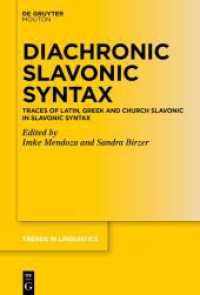 Diachronic Slavonic Syntax : Traces of Latin, Greek and Church Slavonic in Slavonic Syntax (Trends in Linguistics. Studies and Monographs [TiLSM] 348) （2022. X, 305 S. 33 b/w tbl. 230 mm）