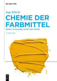 Ingo Klöckl: Chemie der Farbmittel. Band 2 In Malerei, Kunst und Tinten (Ingo Klöckl: Chemie der Farbmittel Band 2) （2. Aufl. 2020. XVI, 409 S. 20 b/w and 80 col. ill., 60 b/w tbl. 240 mm）