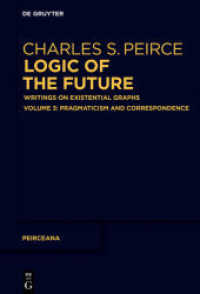 パース著／未来の論理学（全３巻）第３巻：プラグマティズムと照応<br>Charles S. Peirce: Logic of The Future. Volume 3,1 Pragmaticism and Correspondence (Peirceana 3/1) （2024. XX, 492 S. 25 b/w ill. 230 mm）